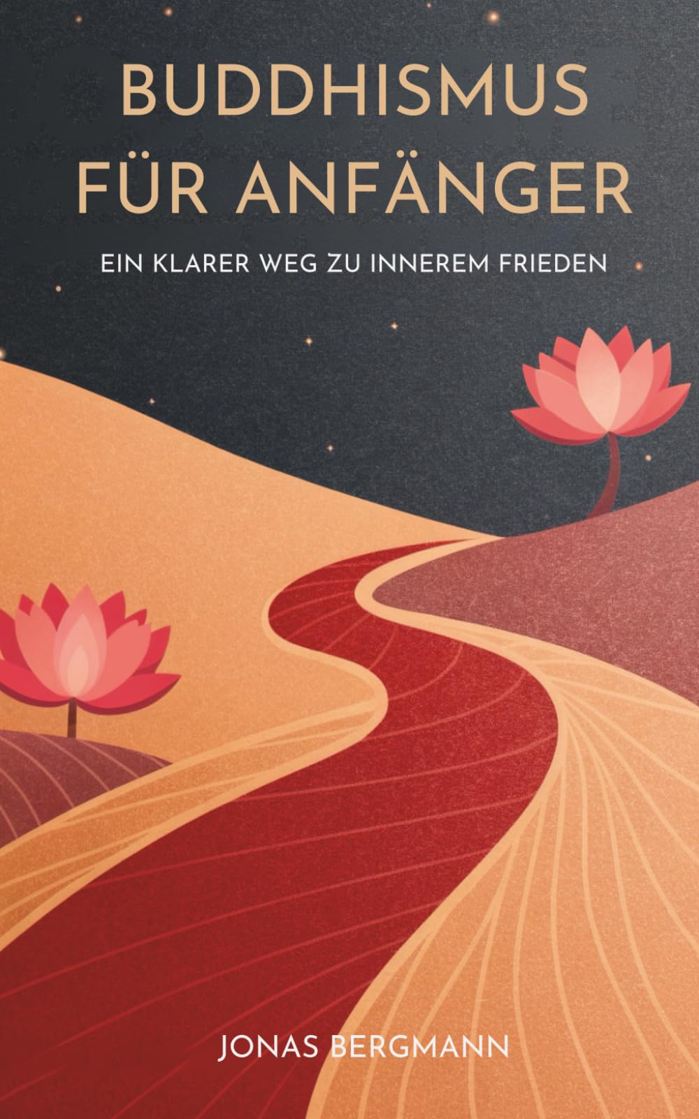 Buddhismus Für Anfänger: Ein Klarer Weg Zu Innerem Frieden