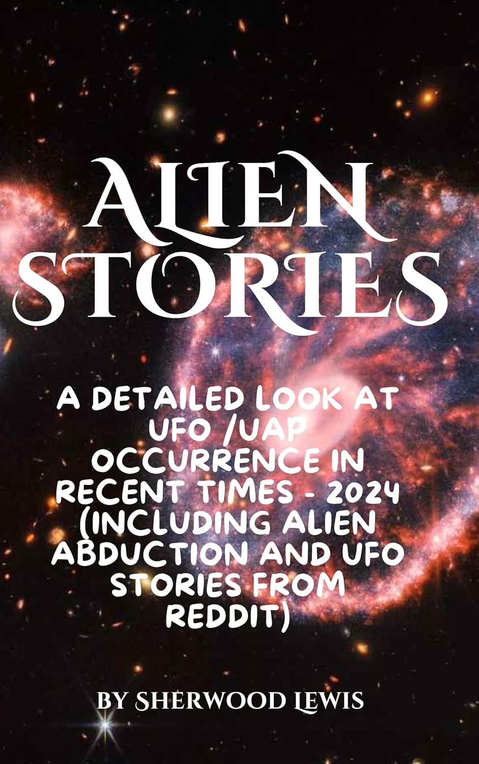 Alien Stories A detailed look at UFO /UAP occurrence in
