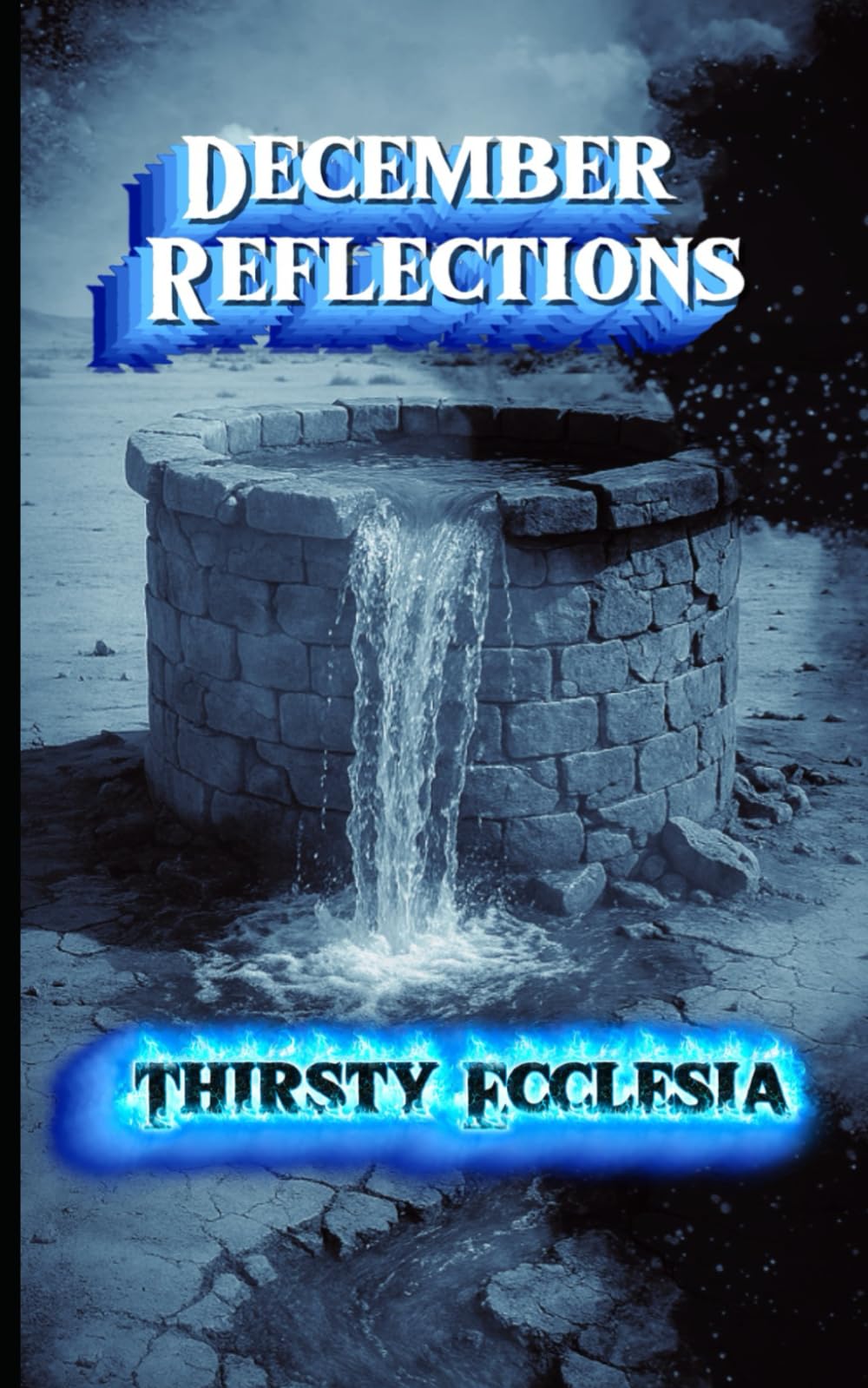 December Reflections: Thirsty Ecclesia (Daily Christian Reflections)