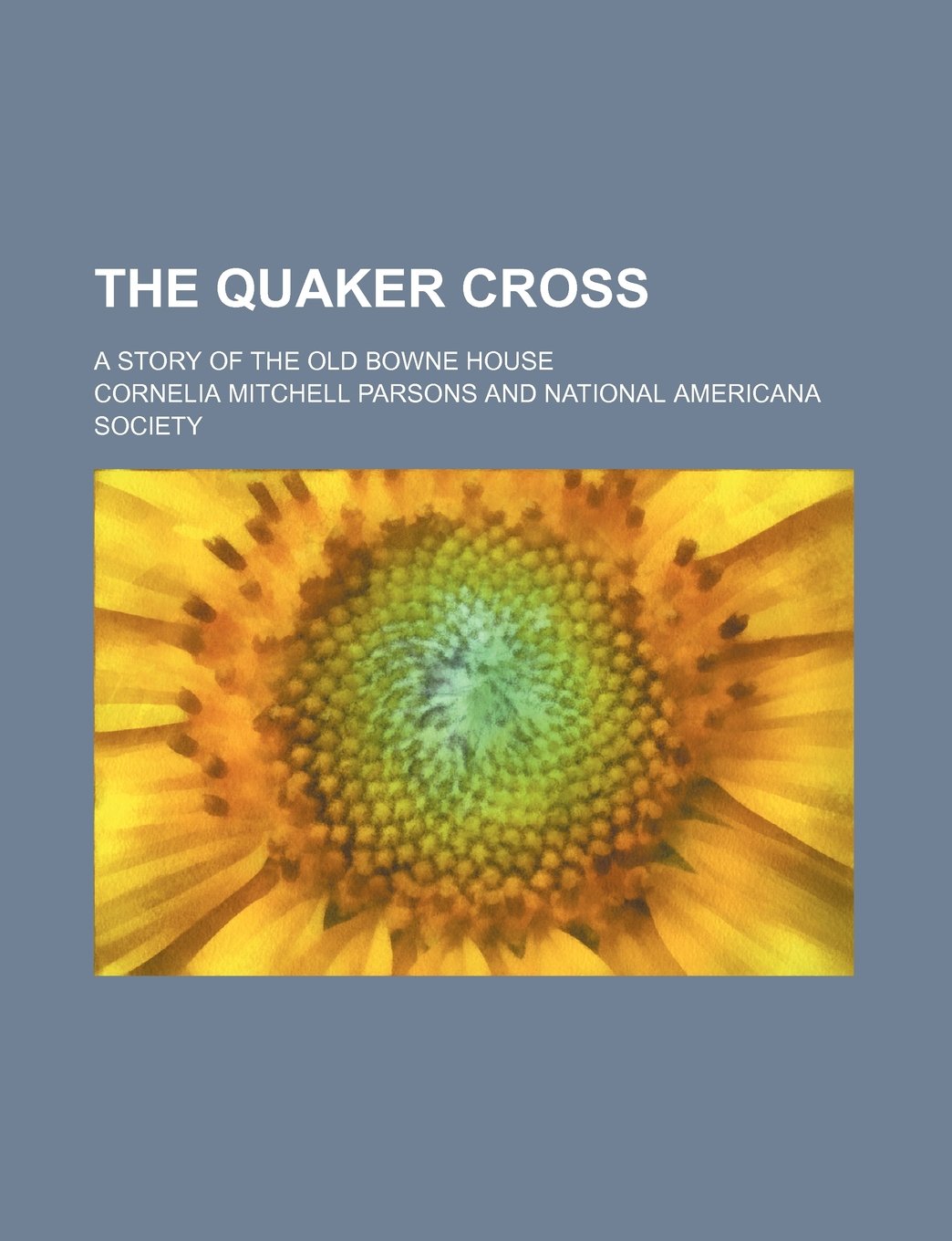 The Quaker Cross; A Story of the Old Bowne House