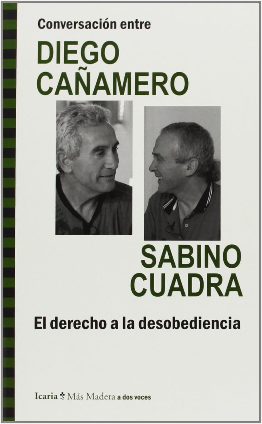 Diego Cañamero ValleConversación entre Diego Cañamero y Sabino Cuadra : el derecho a la desobediencia