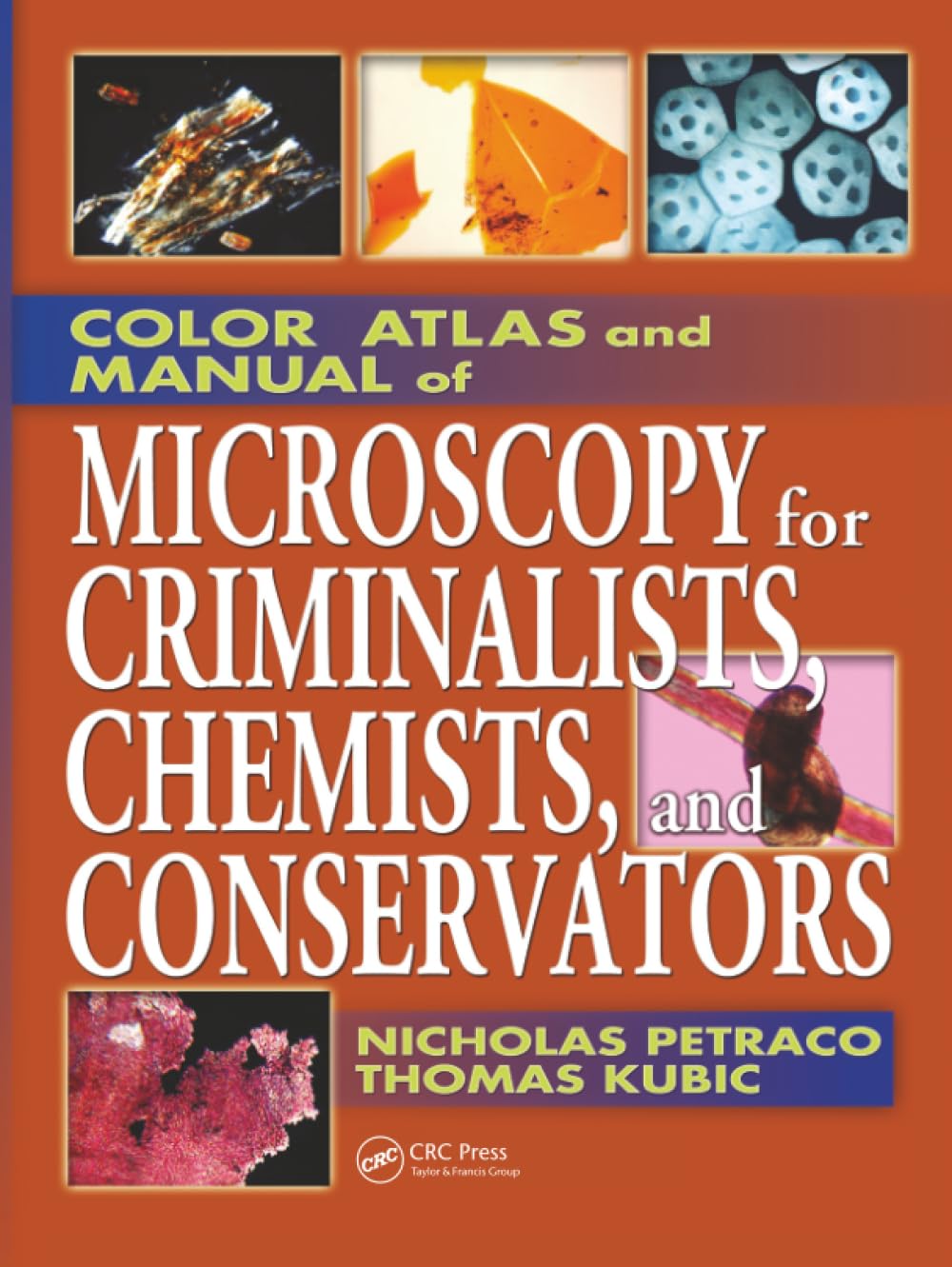 Color Atlas and Manual of Microscopy for Criminalists, Chemists, and Conservators