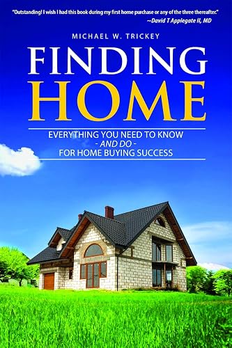 Finding Home: Everything You Need to Know - and Do - for Home Buying Success