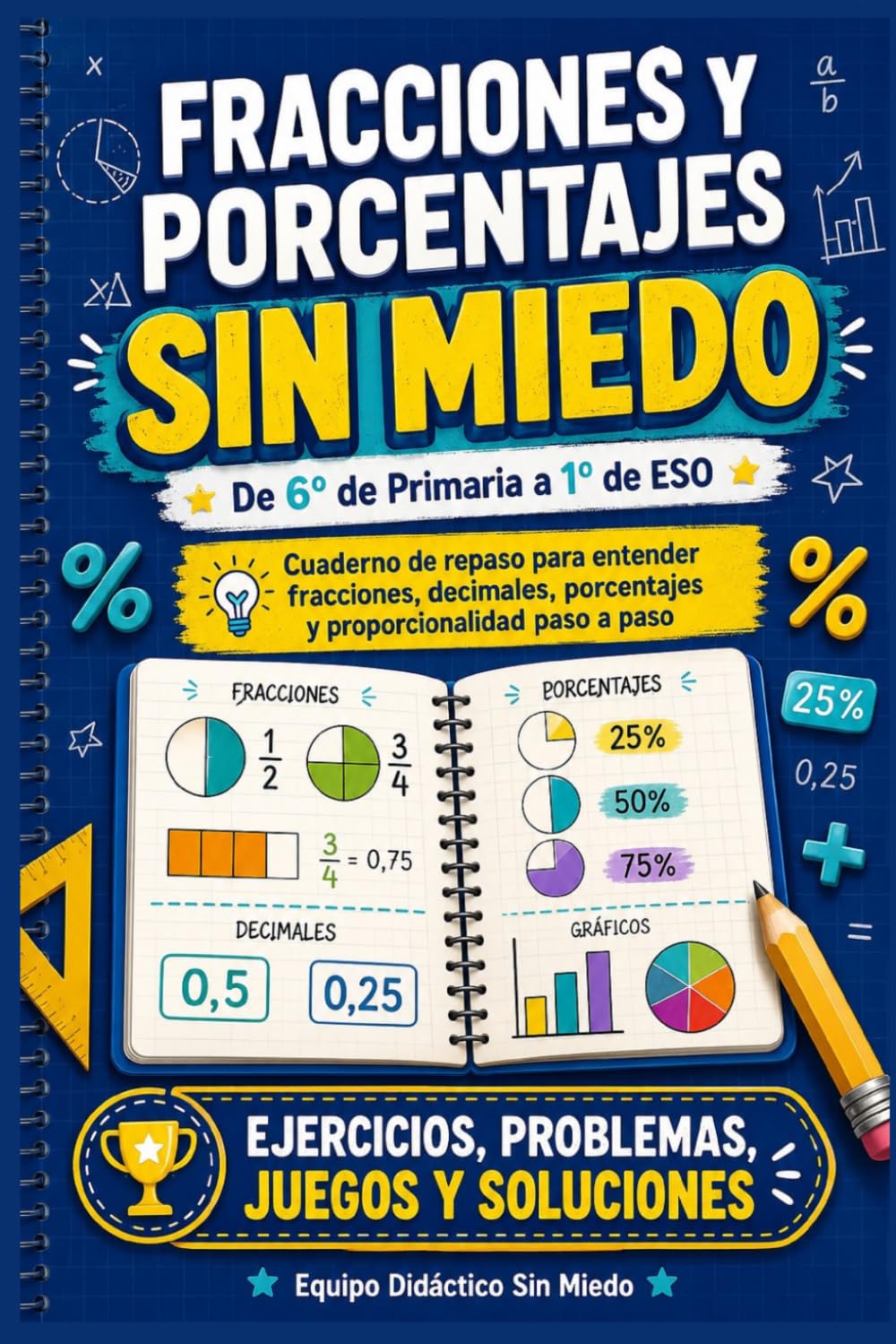 Fracciones y porcentajes sin miedo: De 6º de Primaria a 1º de ESO: cuaderno de repaso para entender fracciones, decimales, porcentajes y proporcionalidad paso a paso