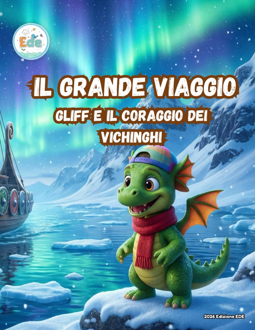IL GRANDE VIAGGIO GLIFF E IL CORAGGIO DEI VICHINGHI (IL GRANDE VIAGGIO: Avventure Illustrate per Piccoli Esploratori)