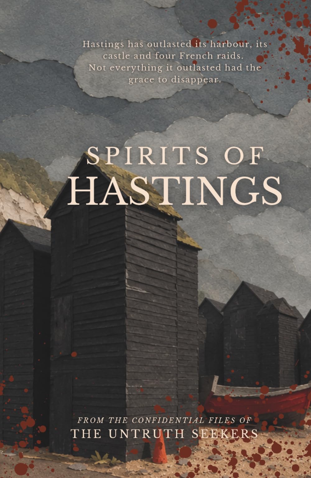 Spirits of Hastings: Terrifying Tales from Hastings, East Sussex, United Kingdom