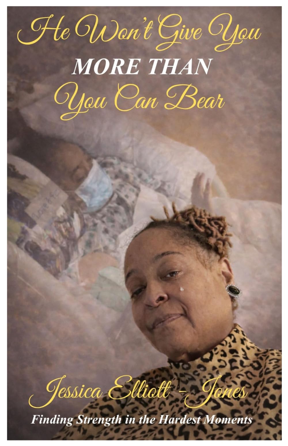 He Won't Give You More Than You Can Bear: Finding Strength in The Hardest Moments