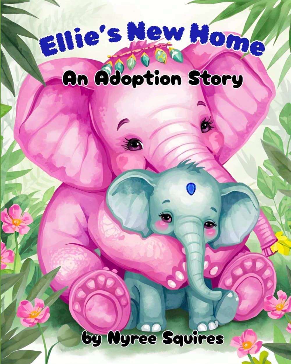 Ellie's New Home: An adoption story (Story books for adopted children)