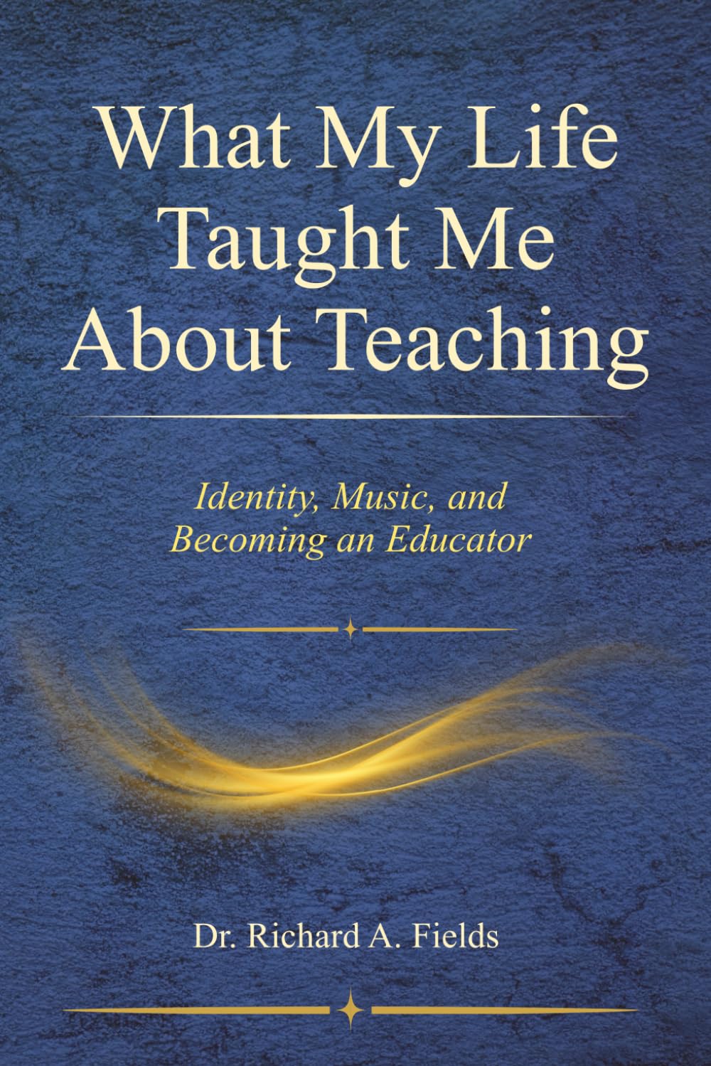What My Life Taught Me About Teaching: Identity, Music, and Becoming an Educator