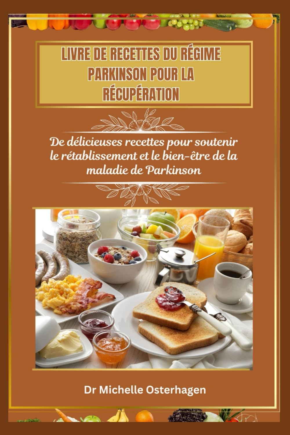 LIVRE DE RECETTES DU RÉGIME PARKINSON POUR LA RÉCUPÉRATION: De délicieuses recettes pour soutenir le rétablissement et le bien-être de la maladie de Parkinson