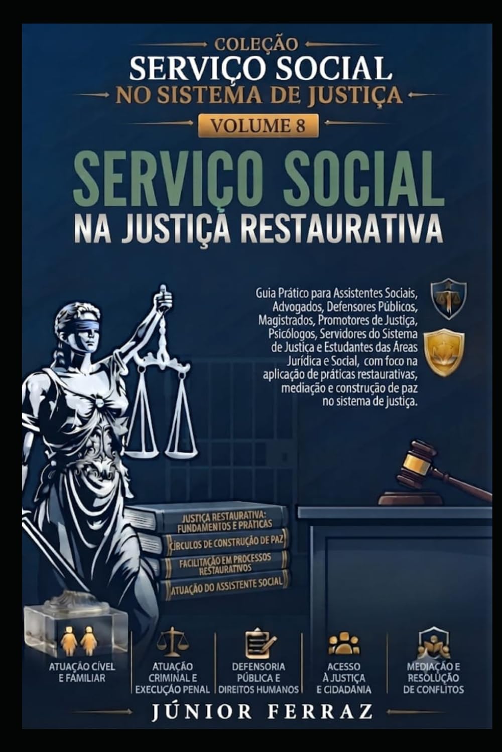 SERVIÇO SOCIAL NA JUSTIÇA RESTAURATIVA: Guia Prático para Assistentes Sociais, Advogados, Magistrados, Promotores de Justiça, Defensores Públicos, ... (SERVIÇO SOCIAL NO SISTEMA DE JUSTIÇA)