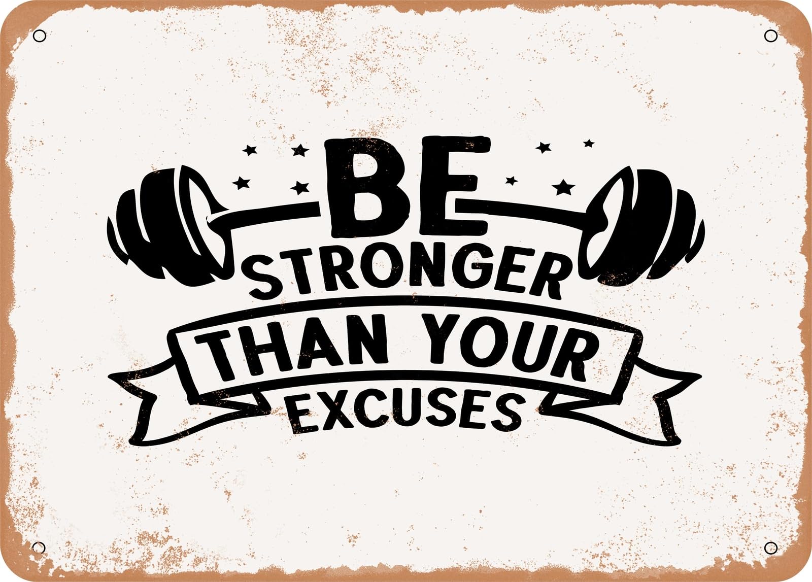 Miaomansenstore Metal Sign - Be Stronger Than Your Excuses - 3 - Vintage Look Sign Home Decor