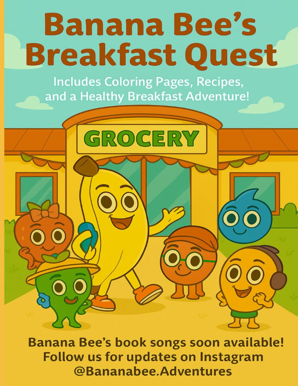 Banana Bee’s Breakfast Quest: Includes Coloring Pages, Recipes, and a Healthy Breakfast Adventure!