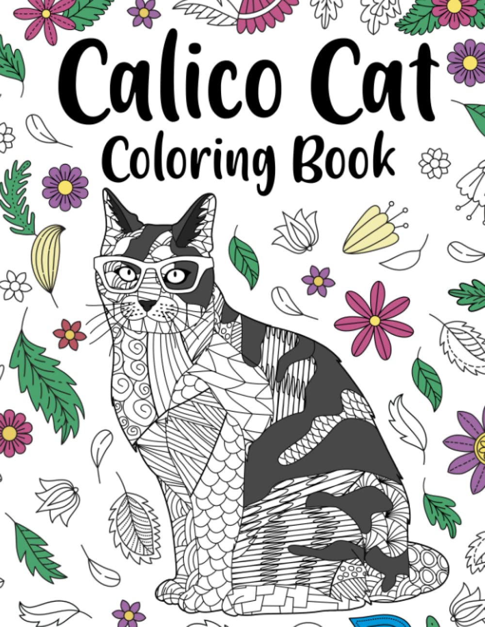 Calico Cat Coloring Book: Adult Coloring Books for Cats Lovers, Zentangle & Mandala Patterns for Stress Relief, and Relaxation Freestyle Drawing Pages