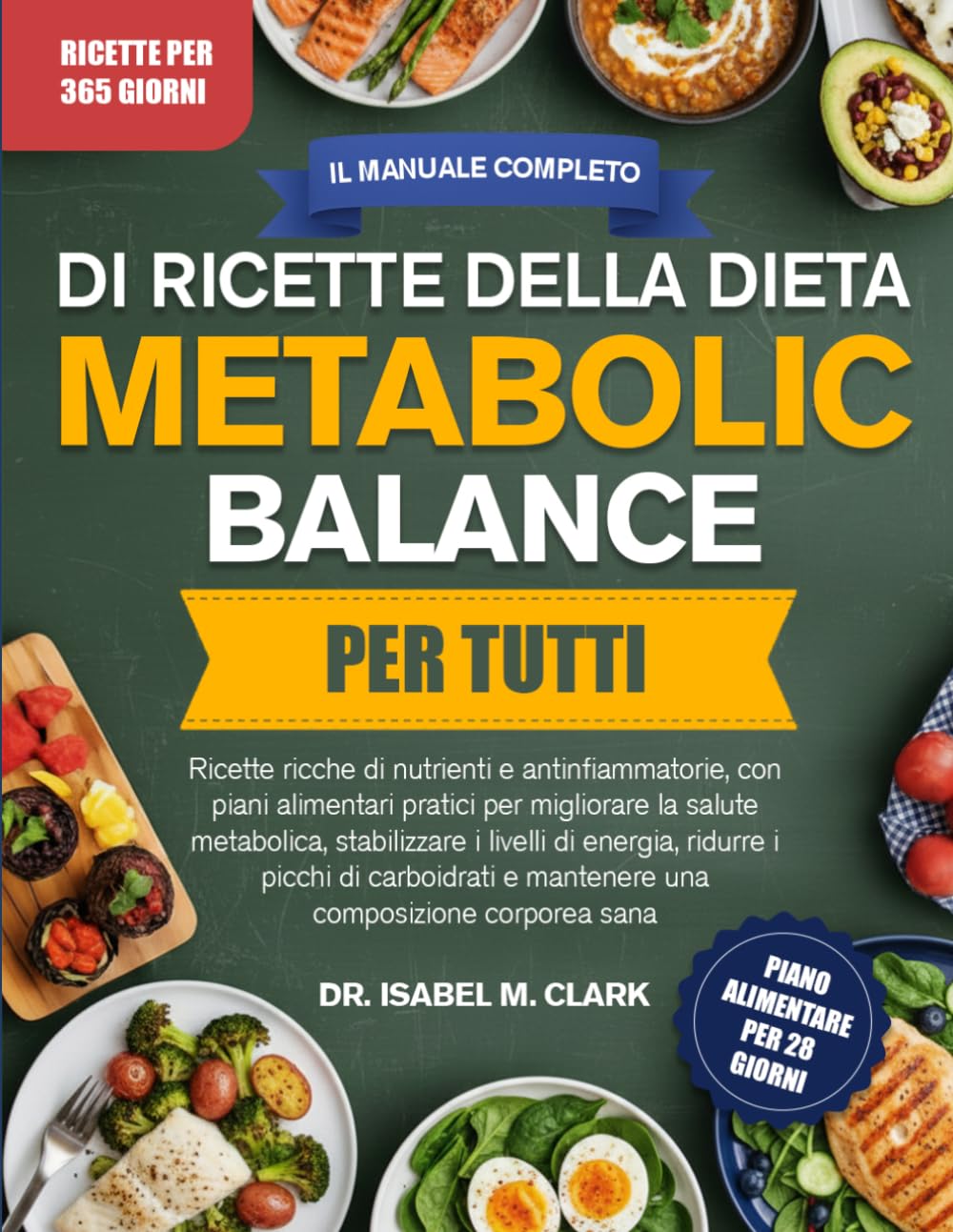 IL MANUALE COMPLETO DI RICETTE DELLA DIETA METABOLIC BALANCE PER TUTTI: Ricette ricche di nutrienti e antinfiammatorie, con piani alimentari pratici ... e mantenere una composizione corporea sana