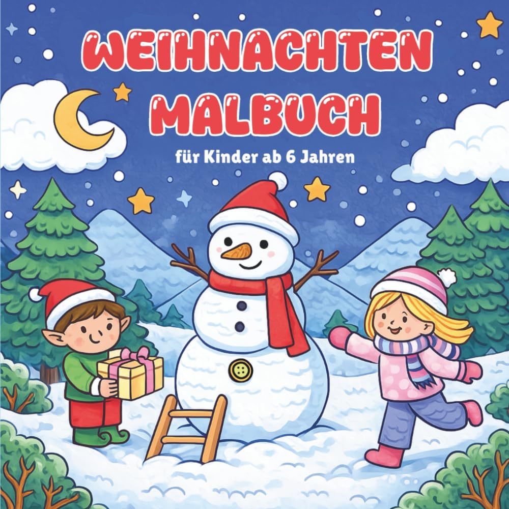 Weihnachten Malbuch für Kinder ab 6 Jahren: Handgezeichnete Weihnachtsmotive zum Ausmalen - Mit winterlichen Szenen, Lagerfeuer-Abenteuern und ... Malspaß für die ganze Weihnachtszeit
