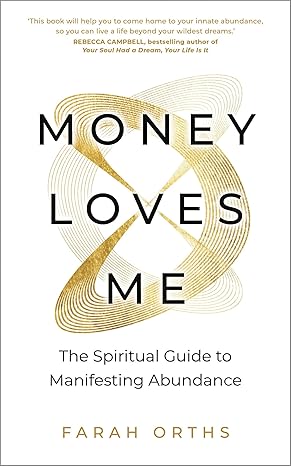 Money Loves Me:The Spiritual Guide to Manifesting Abundance