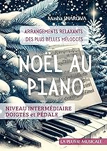 NOËL AU PIANO: ARRANGEMENTS RELAXANTS DES PLUS BELLES MÉLODIES