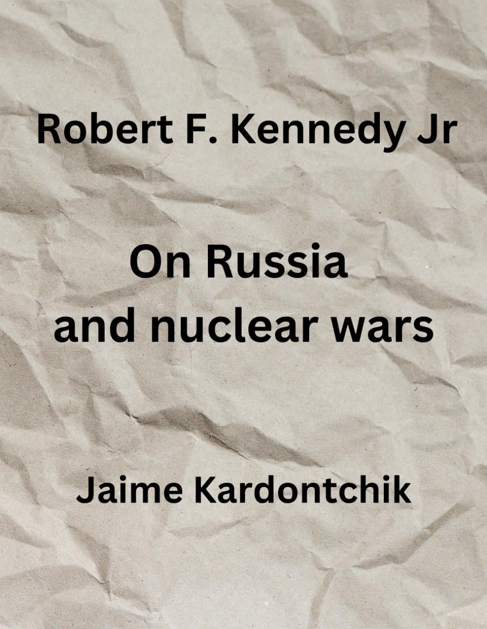 Robert F. Kennedy Jr: On Russia and nuclear wars