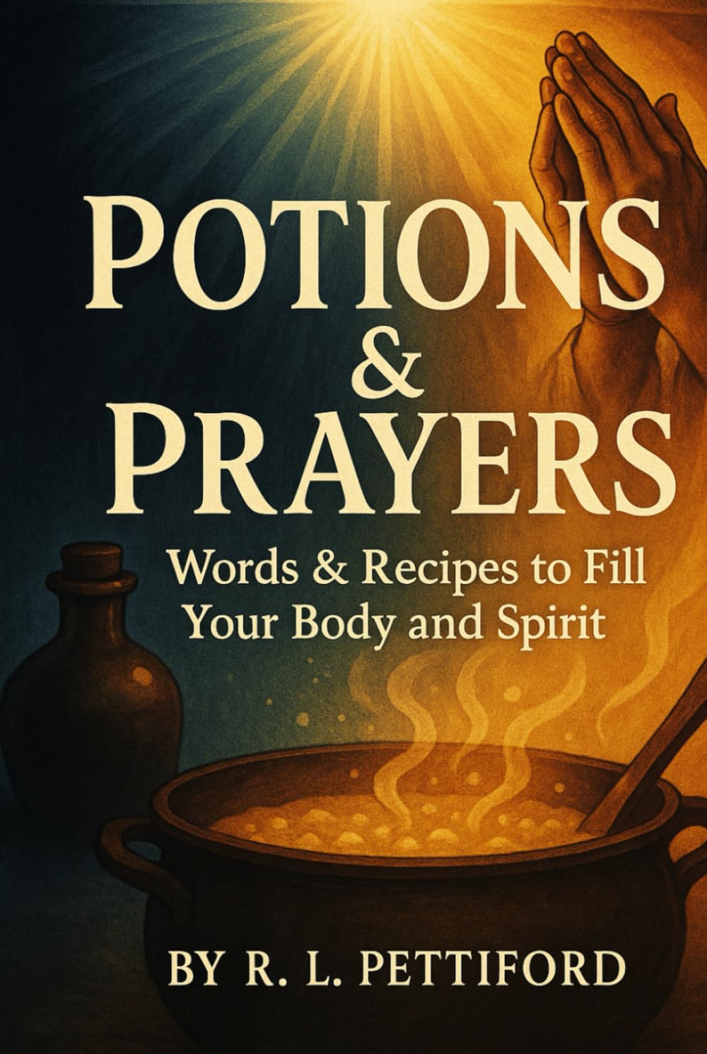 Potions & Prayers: Words & Recipes to Fill Your Body and Spirit