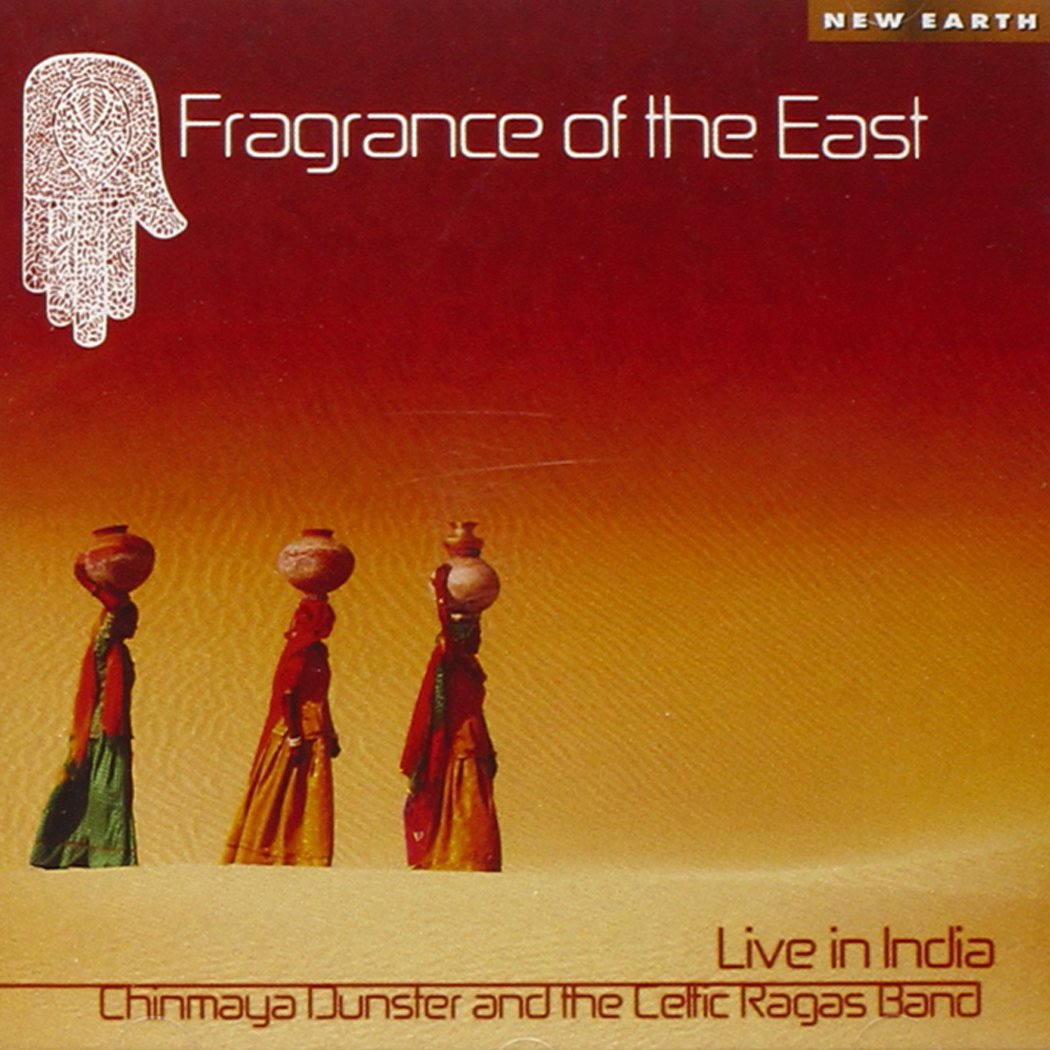 Fragrance of the East: Live in India [Audio CD] Chinmaya Dunster & the Celtic Ragas Band