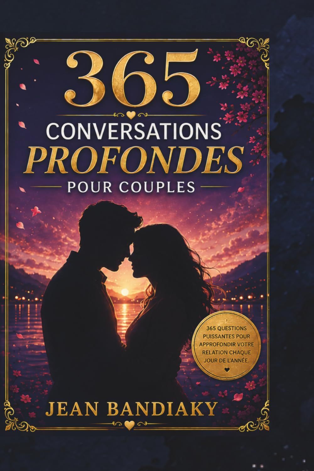 365 CONVERSATIONS PROFONDES POUR COUPLES: Un Journal pour Renforcer l’Amour