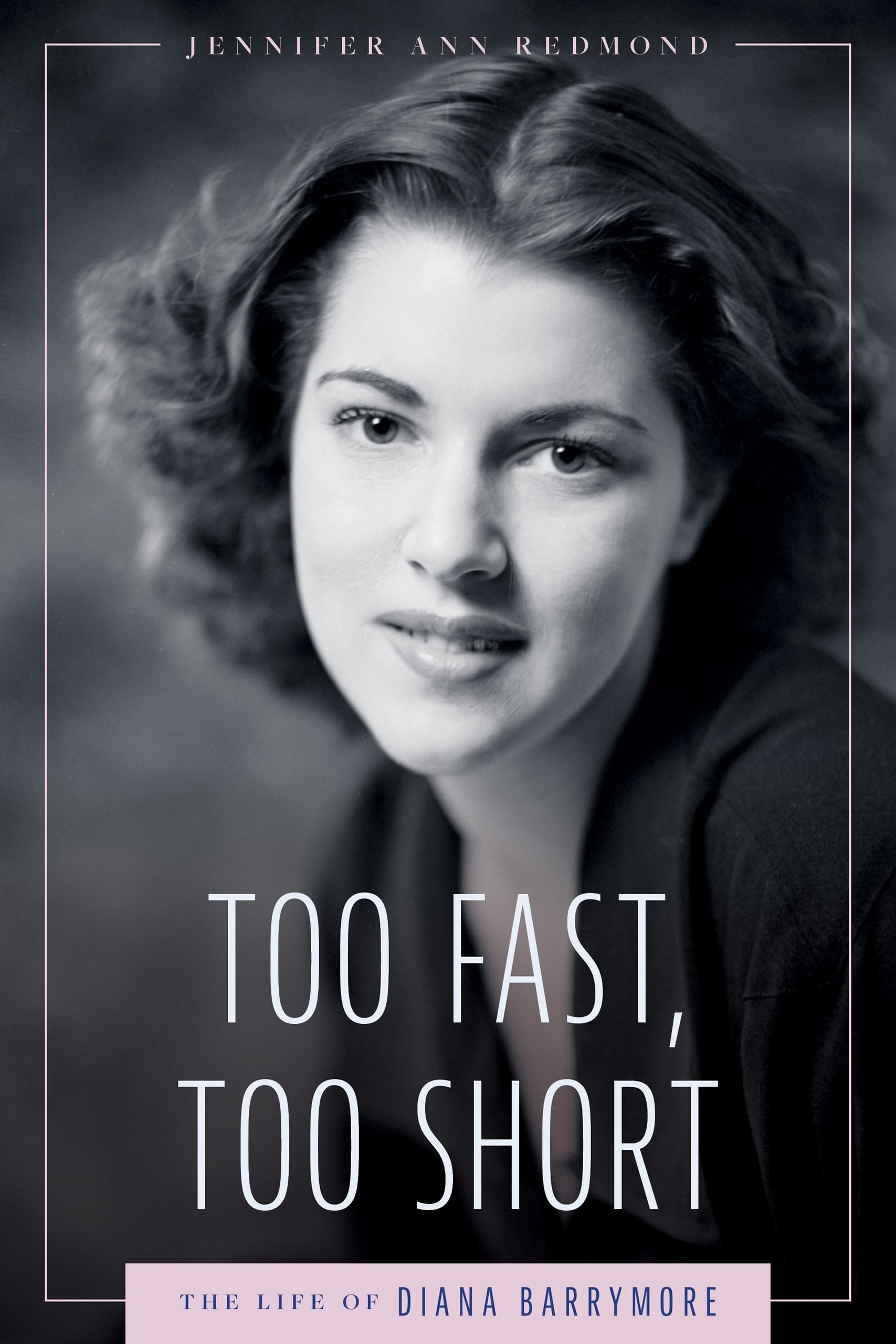 Too Fast, Too Short: The Life of Diana Barrymore (Hollywood Legends Series)