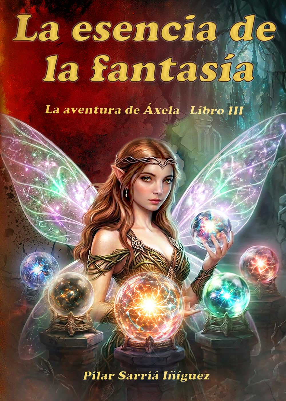La esencia de la fantasía: Libro 3 de la trilogía La aventura de Áxela — Fantasía épica para jóvenes y adultos.