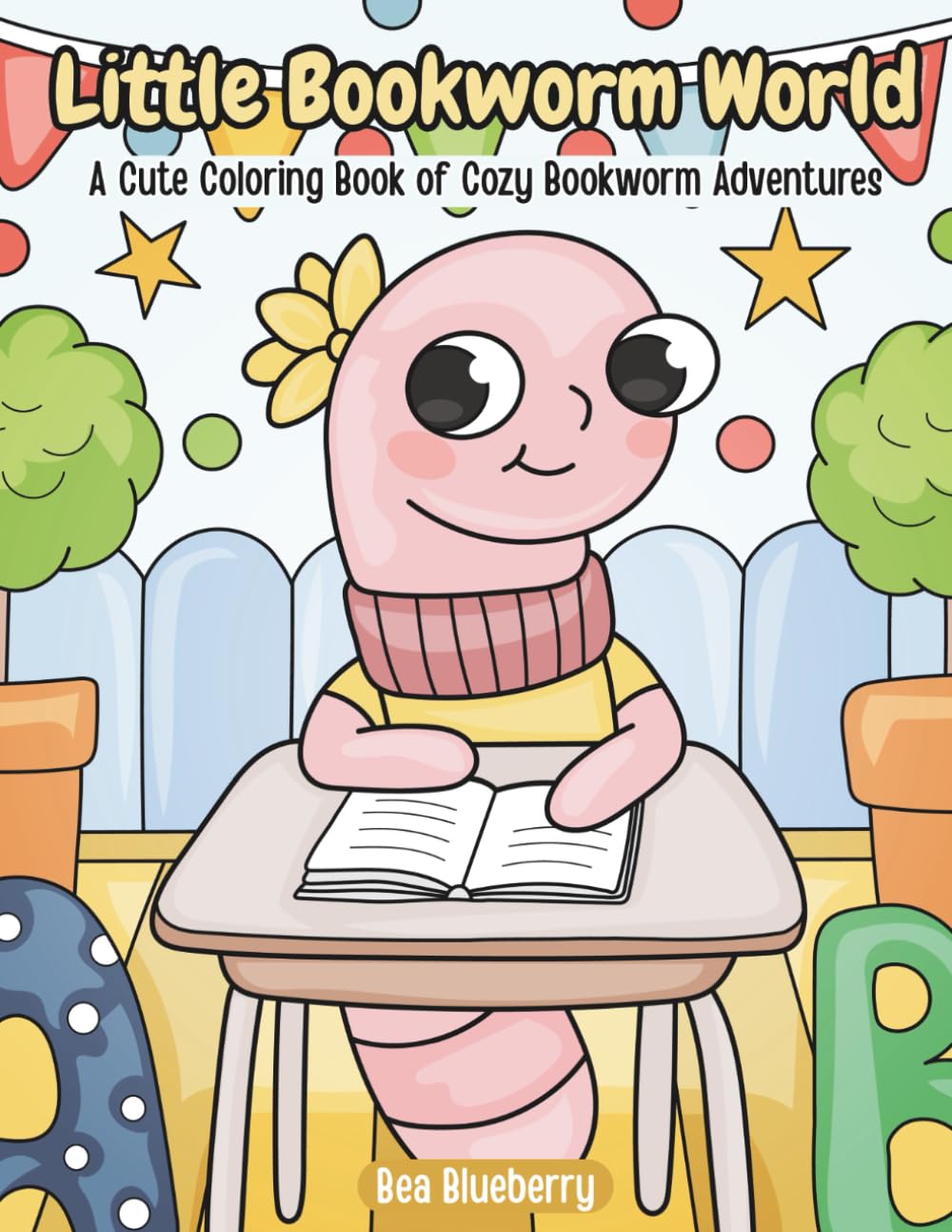 Little Bookworm World: A Cute Coloring Book of Cozy Bookworm Adventures (Be Happy)