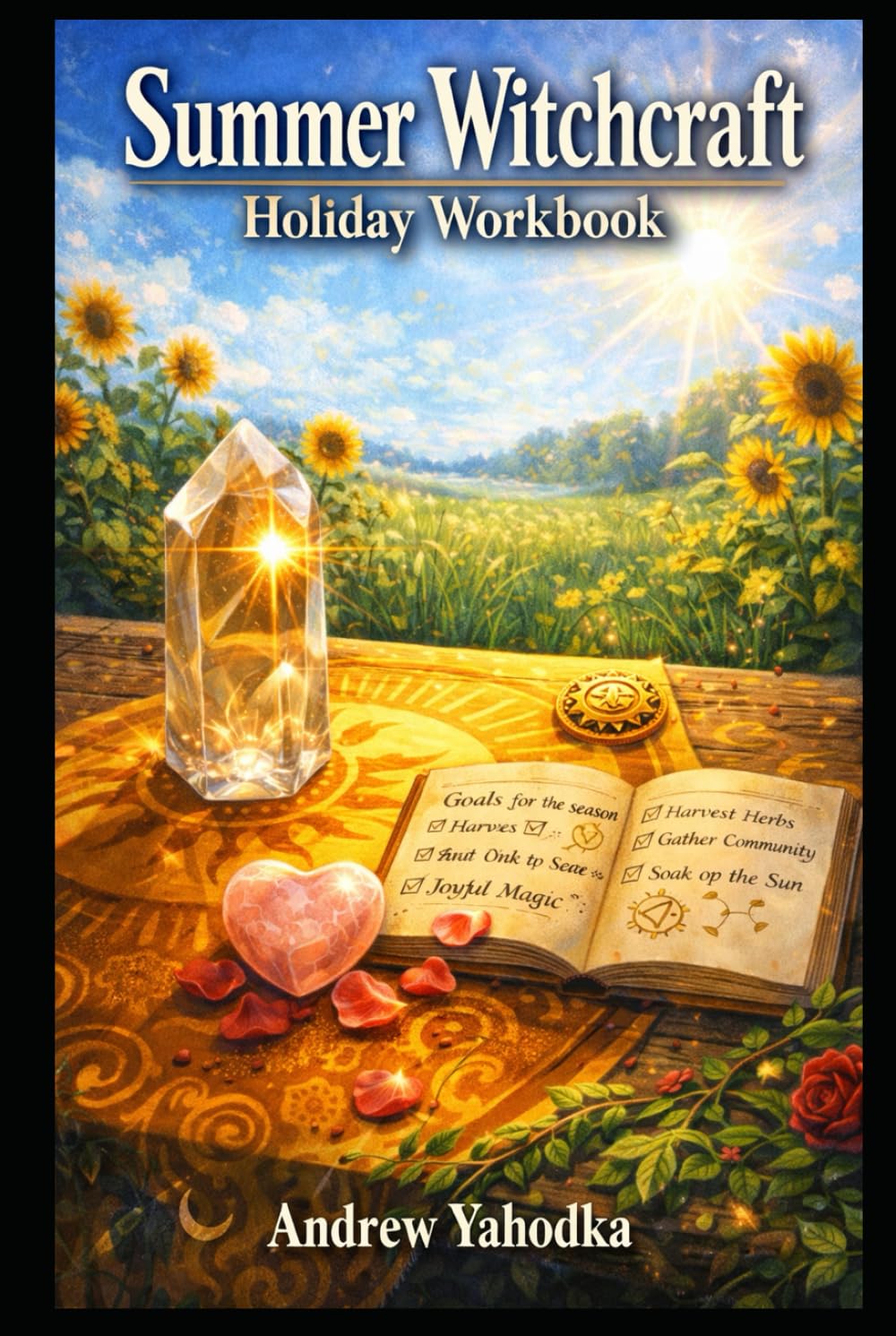 Summer Witchcraft Holiday Workbook: Litha Witchcraft, Sun Spells & Confidence Rituals for Visible Wins