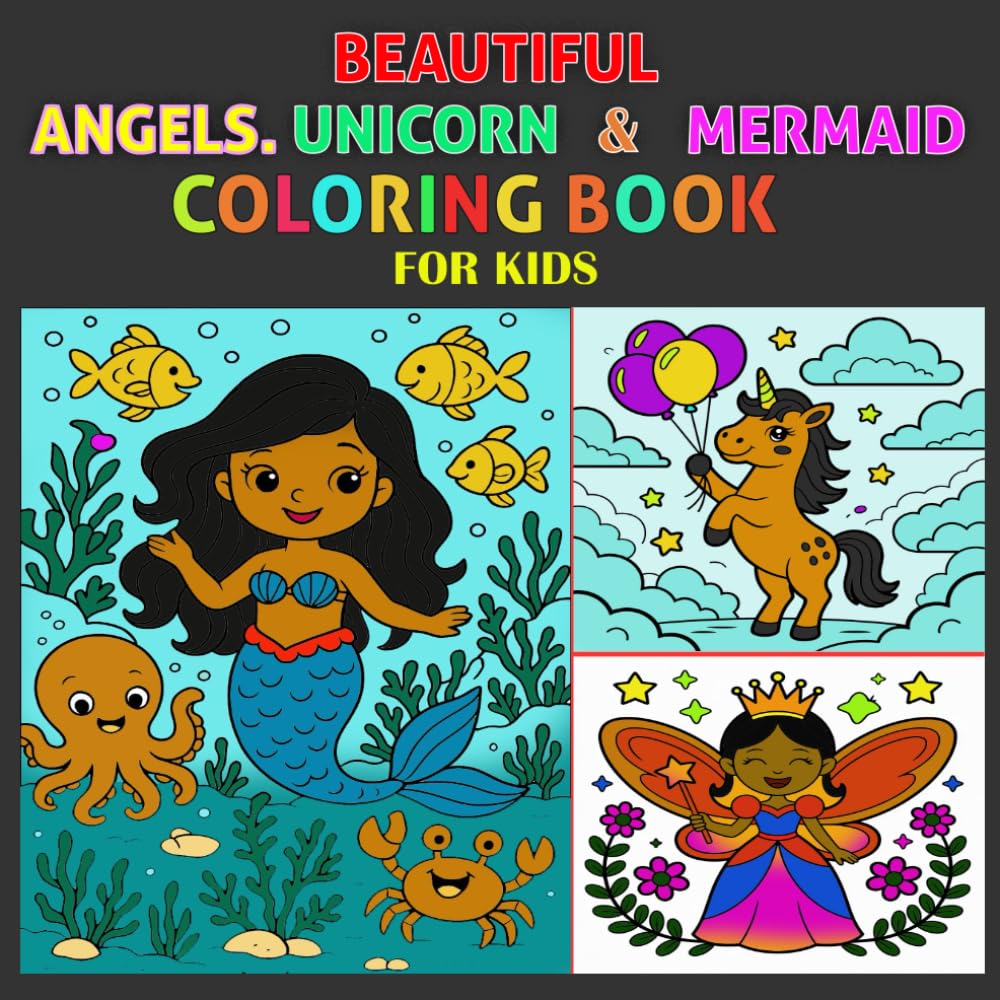 Beautiful Angels, Unicorn and Mermaid Coloring Book for Kids Ages 4–8: 50 Magical Coloring Pages of Angels, Unicorns & Mermaids for Fun and Creativity