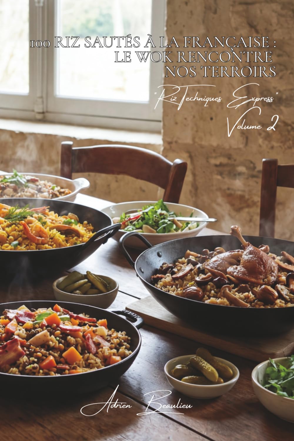 100 riz sautés à la française : le wok rencontre nos terroirs: Légumes français, techniques asiatiques, saveurs hexagonales (SÉRIE RIZ (25 livres) - Sous-série "Riz Techniques Express" (8 livres))