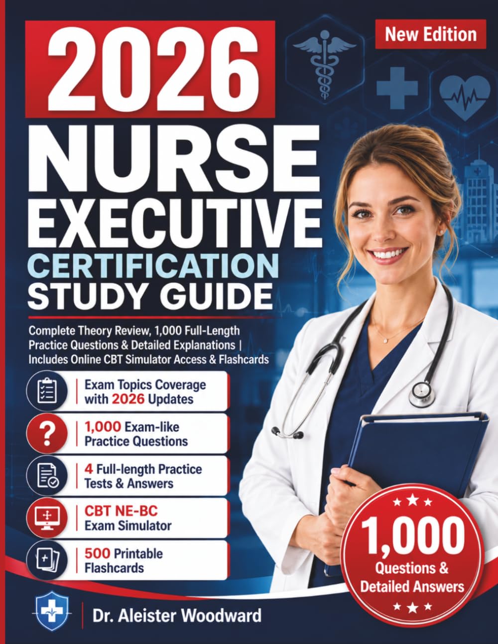 2026 Nurse Executive Certification Study Guide: Complete Theory Review, 1,000 Full-Length Practice Questions & Detailed Explanations | Includes Online CBT Simulator Access & Flashcards