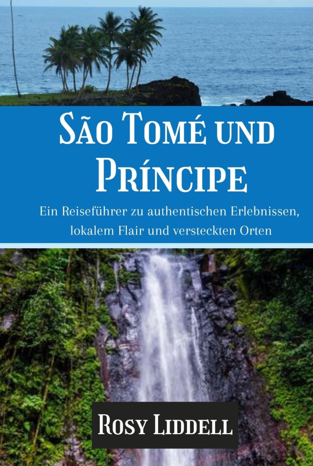 São Tomé und Príncipe 2026/ 2027: Ein Reiseführer zu authentischen Erlebnissen, lokalem Flair und versteckten Orten
