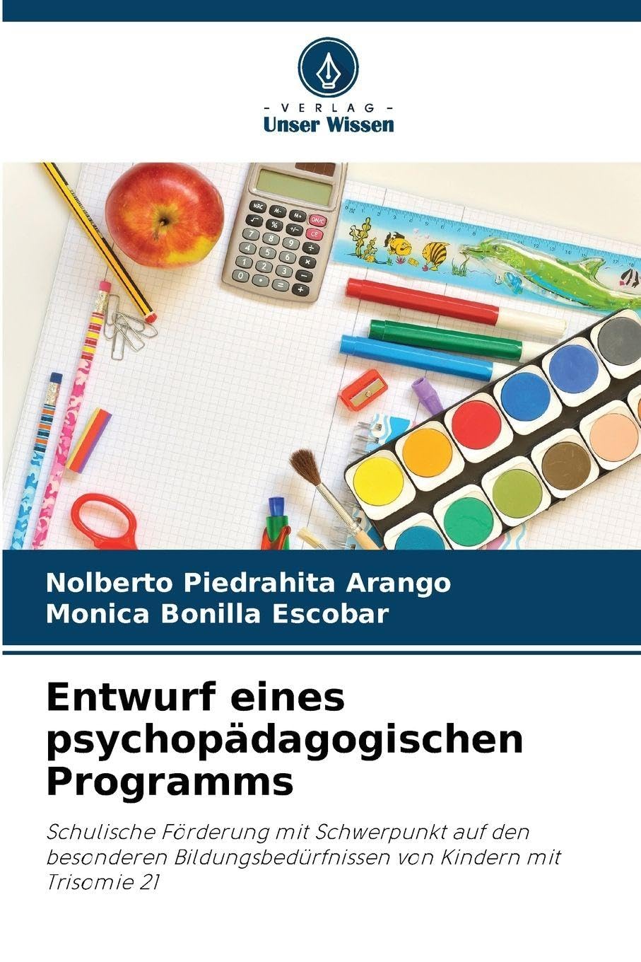 Entwurf eines psychopädagogischen Programms: Schulische Förderung mit Schwerpunkt auf den besonderen Bildungsbedürfnissen von Kindern mit Trisomie 21