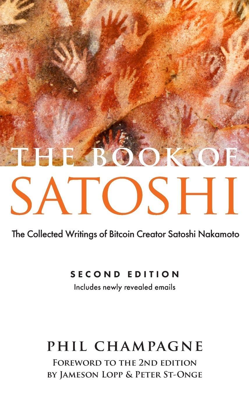 The Book of Satoshi: The Collected Writings of Bitcoin Creator Satoshi Nakamoto