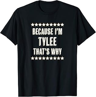 Because I'm - TYLEE - That's Why | Funny Cute Name Gift - T-Shirt