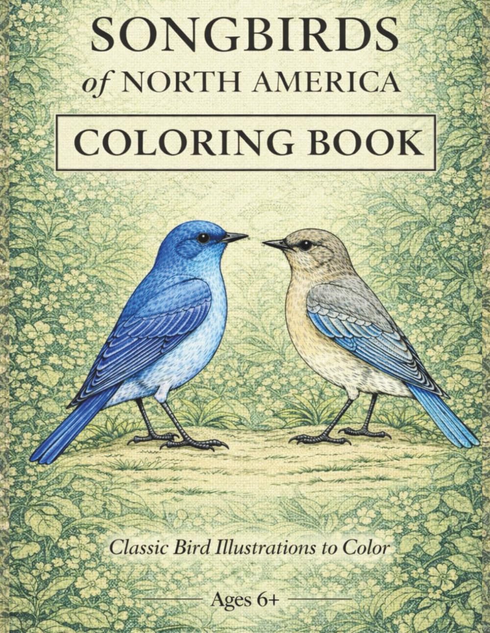 SONGBIRDS OF NORTH AMERICA COLORING BOOK: 32 Vintage Songbird Illustrations with Fun Facts for Relaxation and Creative Enjoyment (SONGBIRDS OF THE WORLD COLORING BOOK)