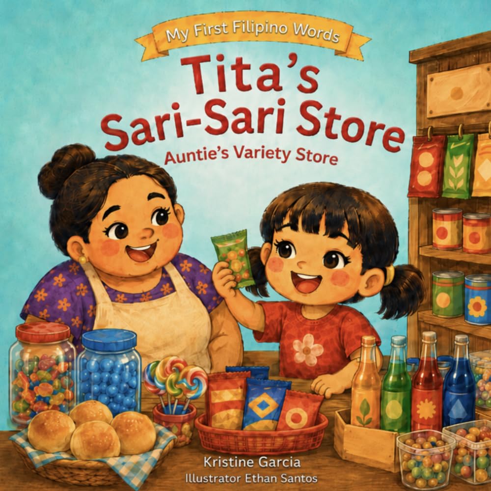 Tita’s Sari-Sari Store: A Filipino-English Rhyming Picture Book (My First Filipino Words)