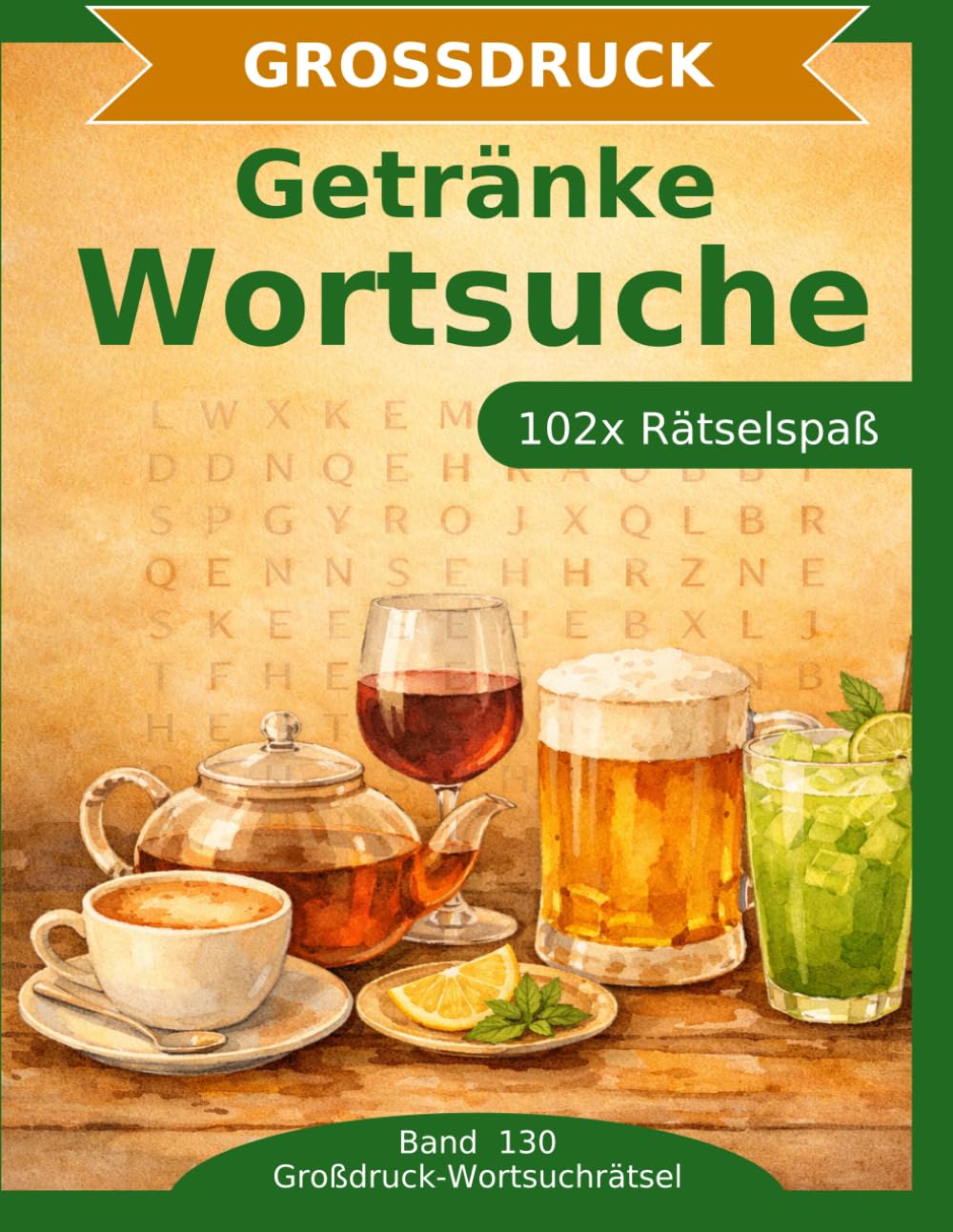 Getränke — Wortsuche in Großdruck: 102 Wortsuchrätsel mit extra großer Schrift | Geschenkidee für Oma & Opa
