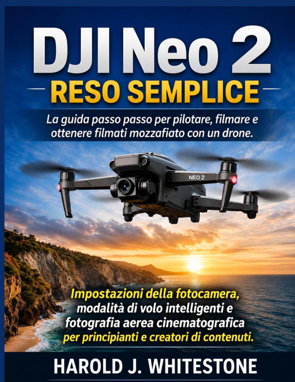 DJI Neo 2 Reso semplice: La guida passo passo per pilotare, filmare e ottenere filmati mozzafiato con un drone.