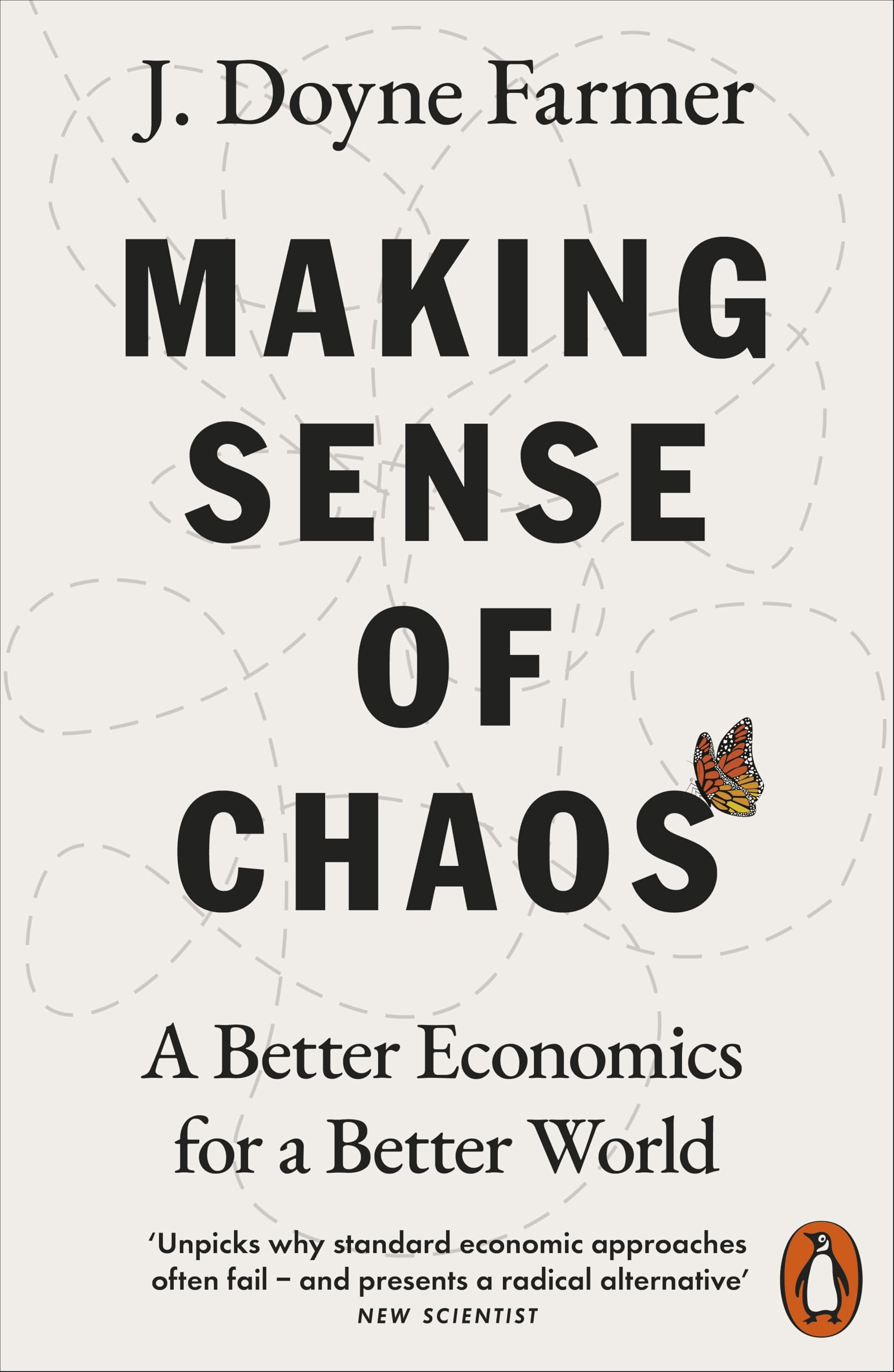 Making Sense of Chaos: A Better Economics for a Better World by J. Doyne Farmer