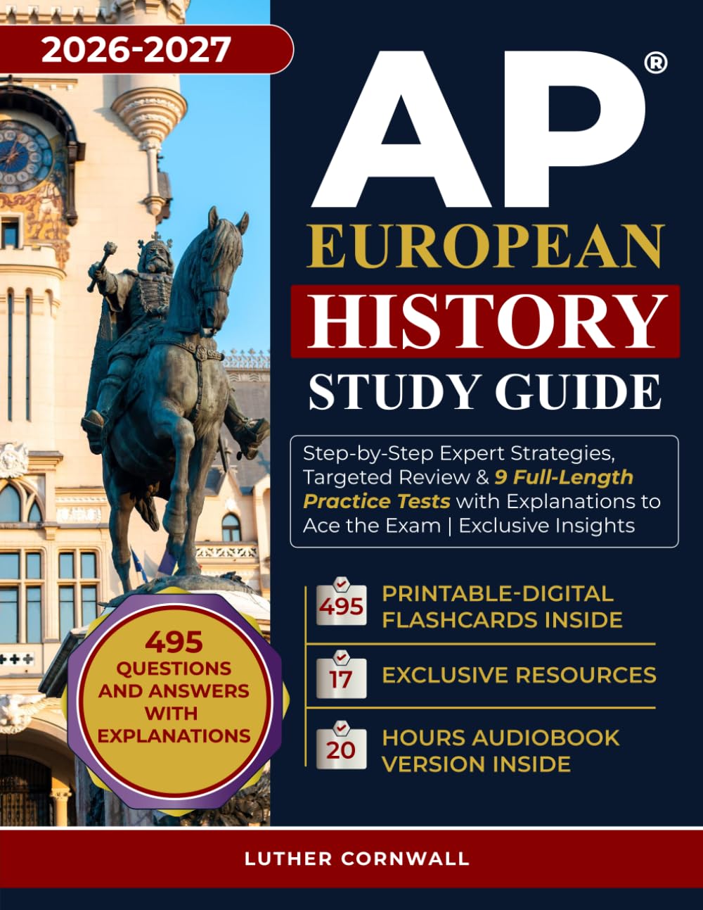 AP European History Study Guide: Step-by-Step Expert Strategies, Targeted Review & 9 Full-Length Practice Tests with Explanations to Ace the Exam | Exclusive Insights