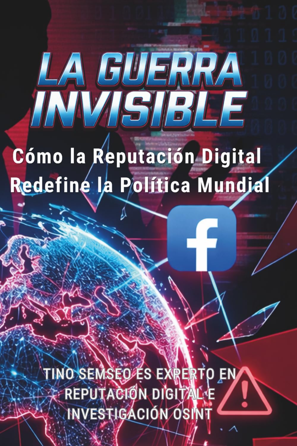 La Guerra Invisible: Cómo la Reputación Digital Redefine la Política Mundial