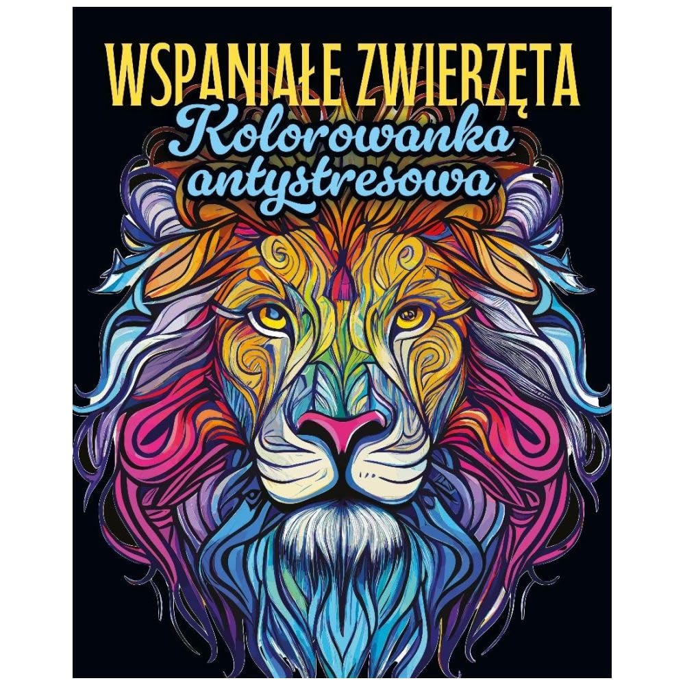Wspaniałe zwierzęta Kolorowanka antystresowa
