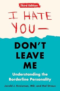 I Hate You--Don't Leave Me: Third Edition - Understanding Borderline Personality Disorder BPD Guide by Jerold J. Kreisman
