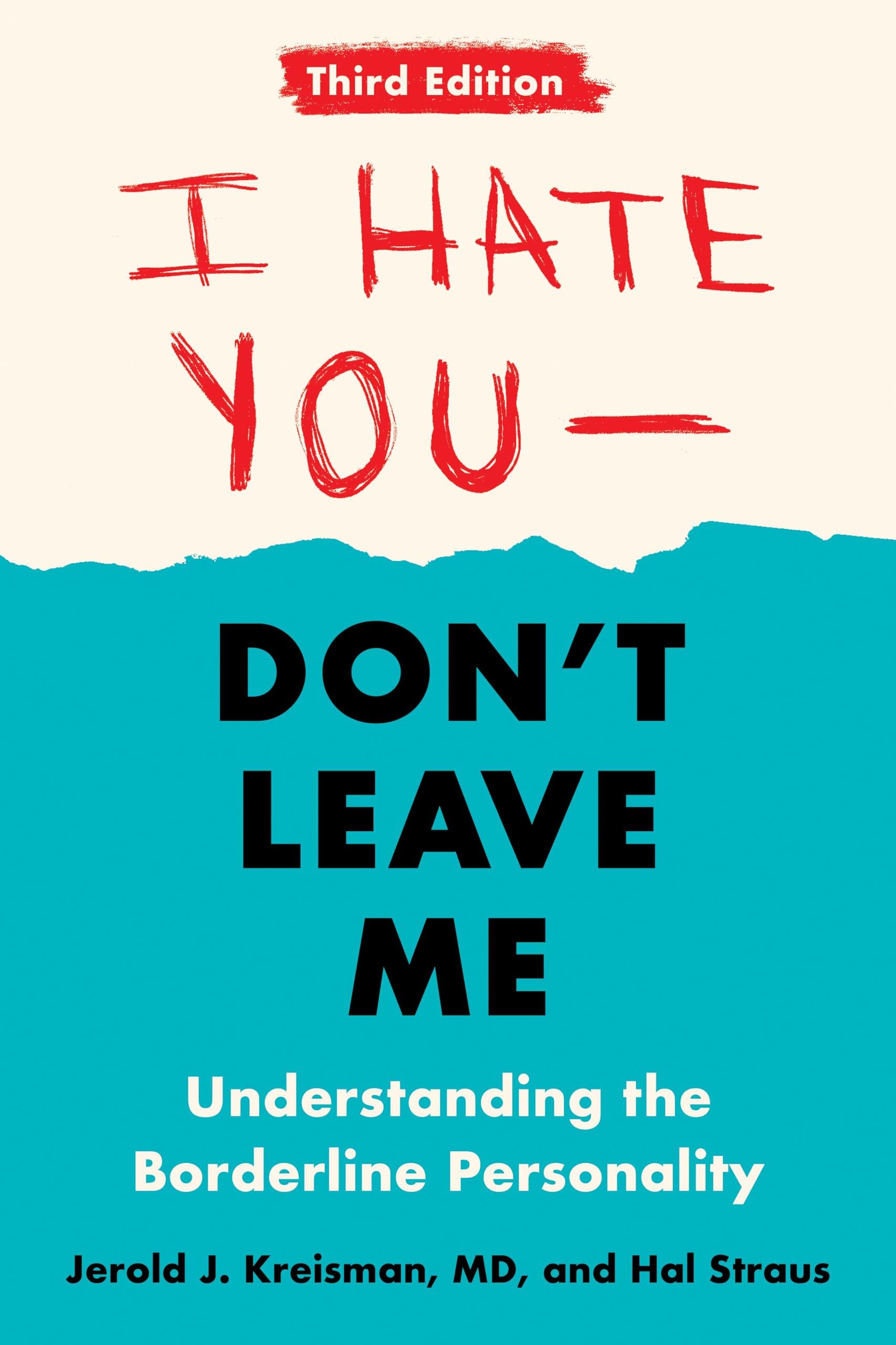 I Hate You--Don't Leave Me: Third Edition: Understanding the Borderline Personality Paperback – September 7, 2021