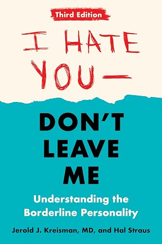 I Hate You--Don't Leave Me: Third Edition: Understanding the Borderline