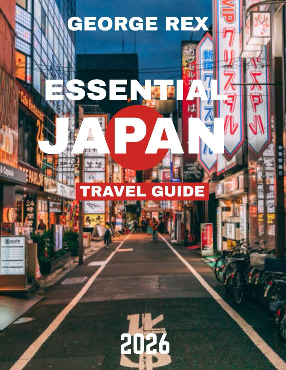 ESSENTIAL JAPAN TRAVEL GUIDE 2026: In the Footsteps of Tradition: A Journey Through Japan’s Rich History and Modern Marvels
