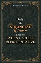Patient Access Representative Notebook Planner - Luxury Only The Strongest Women Become Patient Access Representative Job Title Working Cover: Event, ... Budget, Small Business, A5, Tax, 6x9 inch